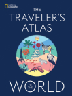 The Traveler's Atlas of the World By National Geographic Cover Image