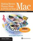 Making Movies, Photos, Music, & DVDs on Your Mac: Using Apple's Digital Hub By Jesse Feiler (Conductor) Cover Image
