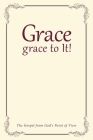 Grace, grace to It!: The Gospel from God's Point of View By D. L. Waterhouse Cover Image