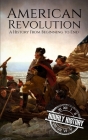 American Revolution: A History from Beginning to End By Hourly History Cover Image