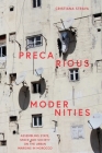 Precarious Modernities: Assembling State, Space and Society on the Urban Margins in Morocco By Cristiana Strava Cover Image