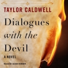 Dialogues with the Devil By Taylor Caldwell, Adam Verner (Read by) Cover Image