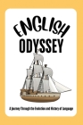 The English Odyssey: A Journey Through the Evolution and History of Language Cover Image