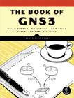 The Book of GNS3: Build Virtual Network Labs Using Cisco, Juniper, and More Cover Image