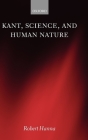 Kant, Science, and Human Nature By Robert Hanna Cover Image