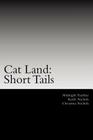 Cat Land: Short Tails: The First Collection of Cat Land Short Stories By Keith Nichols, Christina Nichols, Midnight Panther Cover Image