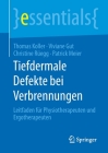 Tiefdermale Defekte Bei Verbrennungen: Leitfaden Für Physiotherapeuten Und Ergotherapeuten (Essentials) By Thomas Koller, Viviane Gut, Christine Rüegg Cover Image