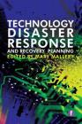 Technology Disaster Response and Recovery Planning By Mary Mallery (Editor) Cover Image