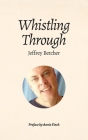 Whistling Through By Jeffrey Betcher, Annie Finch (Preface by) Cover Image