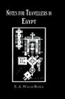 Notes For Travellers In Egypt (Kegan Paul Library of Ancient Egypt) By Budge Cover Image
