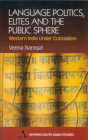 Language Politics, Elites and the Public Sphere: Western India Under Colonialism (Anthem South Asian Studies) Cover Image