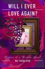 Will I ever Love Again?: Memoirs of a Broken-Heart By Na-Tasha Rise, Jeffrey (Jaebars) Townsell (Cover Design by) Cover Image