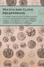 Watch and Clock Escapements;A Complete Study in Theory and Practice of the Lever, Cylinder and Chronometer Escapements, Together with a Brief Account Cover Image