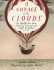 A Voyage in the Clouds: The (Mostly) True Story of the First International Flight by Balloon in 1785 By Matthew Olshan, Sophie Blackall (Illustrator) Cover Image
