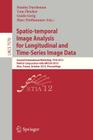 Spatio-Temporal Image Analysis for Longitudinal and Time-Series Image Data: Second International Workshop, Stia 2012, Held in Conjunction with Miccai By Stanley Durrleman (Editor), Tom Fletcher (Editor), Guido Gerig (Editor) Cover Image