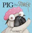 Pig the Stinker (Pig the Pug) By Aaron Blabey, Aaron Blabey (Illustrator) Cover Image