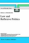 Law and Reflexive Politics (Law and Philosophy Library #35) By E. a. Christodoulidis Cover Image