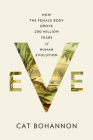 Eve: How the Female Body Drove 200 Million Years of Human Evolution Cover Image