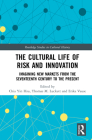 The Cultural Life of Risk and Innovation: Imagining New Markets from the Seventeenth Century to the Present (Routledge Studies in Cultural History) By Chia Yin Hsu (Editor), Thomas M. Luckett (Editor), Erika Vause (Editor) Cover Image