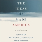 The Ideas That Made America Lib/E: A Brief History Cover Image