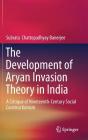 The Development of Aryan Invasion Theory in India: A Critique of Nineteenth-Century Social Constructionism Cover Image