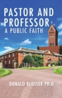 Pastor and Professor: A Public Faith Cover Image