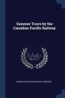 Summer Tours by the Canadian Pacific Railway Cover Image
