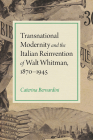 Transnational Modernity and the Italian Reinvention of Walt Whitman, 1870-1945 (Iowa Whitman Series) Cover Image