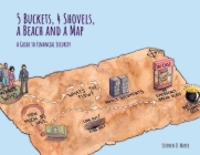 5 Buckets, 4 Shovels, a Beach and a Map: A Guide to Financial Security By Stephen D. Mayer Cover Image