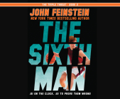 The Sixth Man (Triple Threat #2) By John Feinstein, John Feinstein (Narrated by) Cover Image