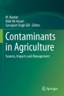Contaminants in Agriculture: Sources, Impacts and Management By M. Naeem (Editor), Abid Ali Ansari (Editor), Sarvajeet Singh Gill (Editor) Cover Image