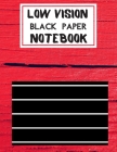 Low Vision Black Paper Notebook: Bold Line Writing Paper For Low Vision, great for Visually Impaired, Eyesight, student, writers, work, school, Senior Cover Image