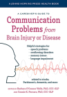 A Caregiver's Guide to Communication Problems from Brain Injury or Disease (Johns Hopkins Press Health Books) Cover Image