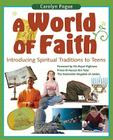 A World of Faith: Introducing Spiritual Traditions to Teens By Carolyn Pogue Cover Image