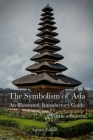 The Symbolism of Asia: An Illustrated, Introductory Guide By Matthew Stavros Cover Image