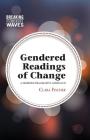 Gendered Readings of Change: A Feminist-Pragmatist Approach (Breaking Feminist Waves) By C. Fischer Cover Image