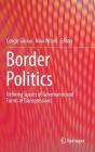 Border Politics: Defining Spaces of Governance and Forms of Transgressions By Cengiz Günay (Editor), Nina Witjes (Editor) Cover Image