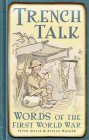 Trench Talk: Words of the First World War By Peter Doyle, Julian Walker Cover Image