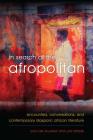 In Search of the Afropolitan: Encounters, Conversations and Contemporary Diasporic African Literature By Eva Rask Knudsen, Ulla Rahbek Cover Image