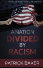 A Nation Divided by Racism By Patrick Dwayne Baker Cover Image