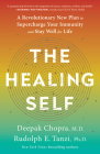 The Healing Self: A Revolutionary New Plan to Supercharge Your Immunity and Stay Well for Life By Deepak Chopra, M.D., Rudolph E. Tanzi, Ph.D. Cover Image