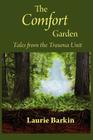 The Comfort Garden: Tales from the Trauma Unit By Laurie Barkin Cover Image