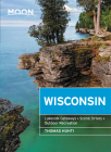 Moon Wisconsin: Lakeside Getaways, Scenic Drives, Outdoor Recreation (Travel Guide) Cover Image