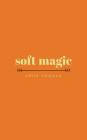 soft magic By Upile Chisala Cover Image