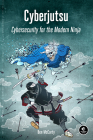 Cyberjutsu: Cybersecurity for the Modern Ninja By Ben McCarty Cover Image