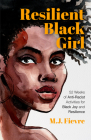 Resilient Black Girl: 52 Weeks of Anti-Racist Activities for Black Joy and Resilience (Social Justice and Antiracist Book for Teens, Gift fo By M. J. Fievre Cover Image