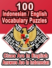 100 Indonesian/English Vocabulary Puzzles: Learn and Practice Indonesian By Doing FUN Puzzles!, 100 8.5 x 11 Crossword Puzzles With Clues In English, By On Target Publishing Cover Image