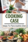 Cooking Case: Steps To Pancreatitis Diet: Pancreatitis Diet Meal Plan By Silvia Aus Cover Image