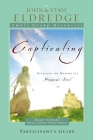 Captivating Heart to Heart Participant's Guide: An Invitation Into the Beauty and Depth of the Feminine Soul By John Eldredge, Stasi Eldredge Cover Image