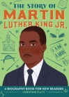 The Story of Martin Luther King Jr.: A Biography Book for New Readers (The Story Of: A Biography Series for New Readers) By Christine Platt Cover Image